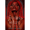 I Feed Her to the Beast and the Beast Is Me - Paperback