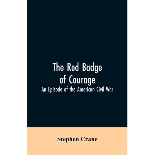 The Red Badge of Courage: An Episode of the American Civil War - Paperback