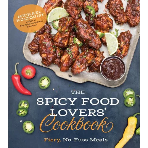 The Spicy Food Lovers' Cookbook: Fiery, No-Fuss Meals - Paperback