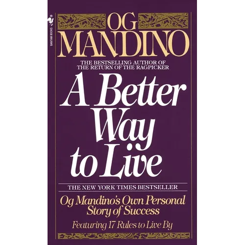 A Better Way to Live: Og Mandino's Own Personal Story of Success Featuring 17 Rules to Live by - Mass Market Paperbound