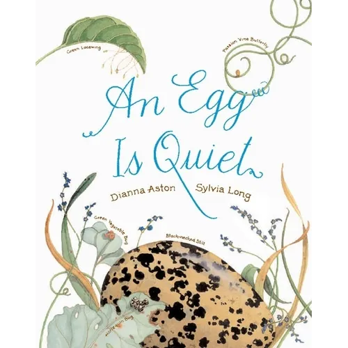 An Egg Is Quiet: (Nature Books for Kids, Children's Books Ages 3-5, Award Winning Children's Books) - Hardcover