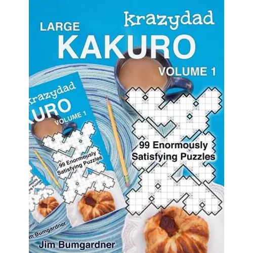 Krazydad Large Kakuro Volume 1: 99 Enormously Satisfying Puzzles - Paperback