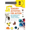 Sensory Activities for Autism: Fun Learning Games for Autism and Sensory Disorders - Paperback