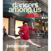 Dancers Among Us: A Celebration of Joy in the Everyday - Paperback