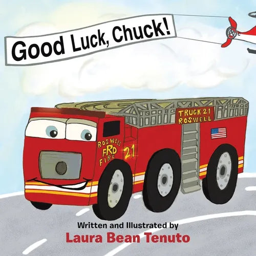 Good Luck, Chuck!: Based on a true event from June of 2022, readers are invited to relive the local Roswell fire truck 'push-in' ceremony - Paperback