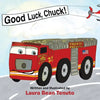 Good Luck, Chuck!: Based on a true event from June of 2022, readers are invited to relive the local Roswell fire truck 'push-in' ceremony - Paperback