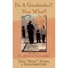 I'm a Grandmother!! Now What?!: Great Ideas on How to Have Fun with Your Grandchildren! - Paperback