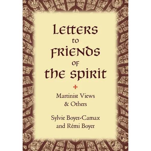 Letters to Friends of the Spirit: Martinist Views & Others - Paperback