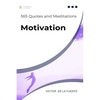365 Quotes and Meditations - Motivation: Daily wisdom from modern philosophers to boost your motivation, change your perspective and help you to reach - Paperback