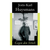 Gegen den Strich: Alternativtitel: Gegen alle - Originaltitel: A rebours - Paperback