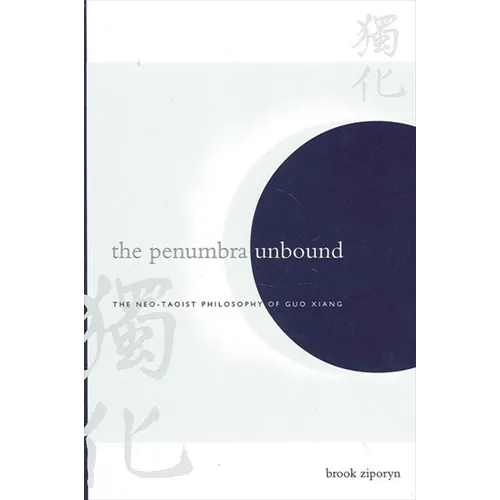 The Penumbra Unbound: The Neo-Taoist Philosophy of Guo Xiang - Paperback