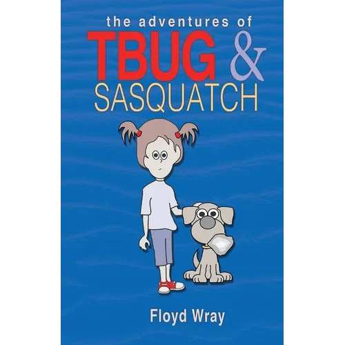 The Adventures of T-Bug & Sasquatch - Paperback