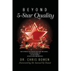 Beyond 5-Star Quality: How to Provide Ever-Greater Excellence and Service in Your Personal Life, in Your Business, in Your Church and Ministries - Paperback