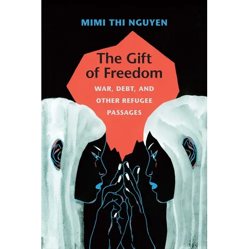 The Gift of Freedom: War, Debt, and Other Refugee Passages - Paperback