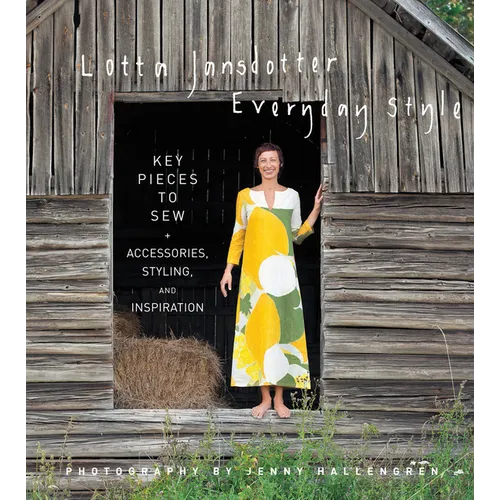 Lotta Jansdotter's Everyday Style: Key Pieces to Sew + Accessories, Styling, and Inspiration - Hardcover