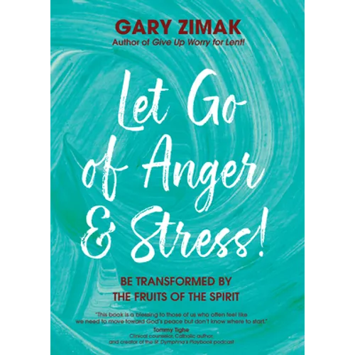 Let Go of Anger and Stress!: Be Transformed by the Fruits of the Spirit - Paperback