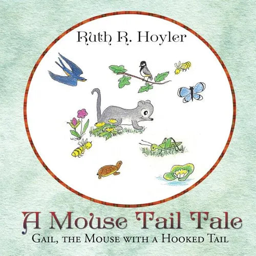 A Mouse Tail Tale: Gail, the Mouse with a Hooked Tail - Paperback