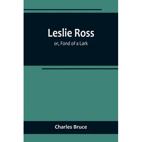 Leslie Ross; or, Fond of a Lark - Paperback
