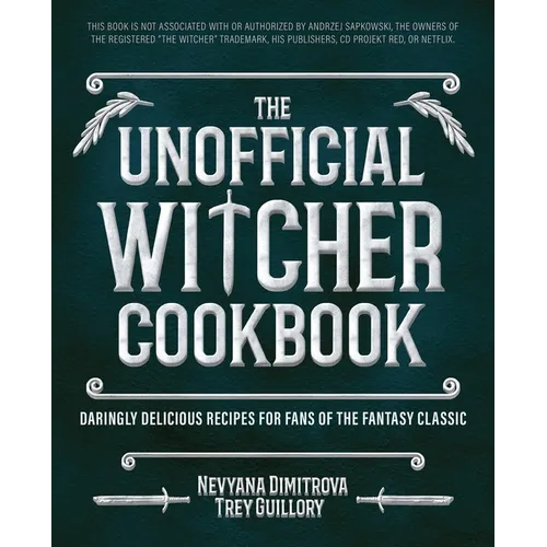 The Unofficial Witcher Cookbook: Daringly Delicious Recipes for Fans of the Fantasy Classic - Hardcover