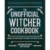 The Unofficial Witcher Cookbook: Daringly Delicious Recipes for Fans of the Fantasy Classic - Hardcover