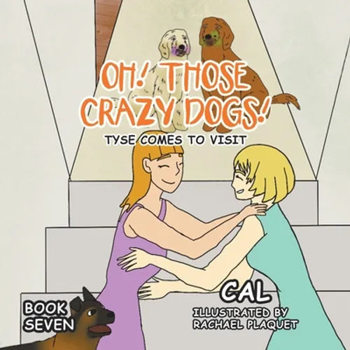 Oh! Those Crazy Dogs!: Tyse Comes to Visit - Paperback