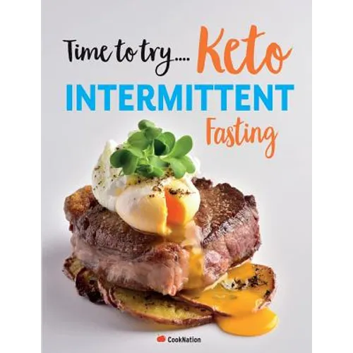 Time to try... Keto Intermittent Fasting: Calorie counted Keto recipes for weight loss & healthy living - Paperback