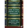 How to Read Poetry Like a Professor: A Quippy and Sonorous Guide to Verse - Paperback