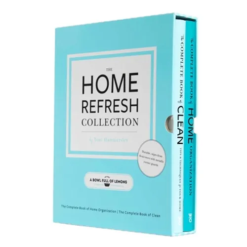 The Home Refresh Collection, from a Bowl Full of Lemons: The Complete Book of Clean the Complete Book of Home Organization - Paperback