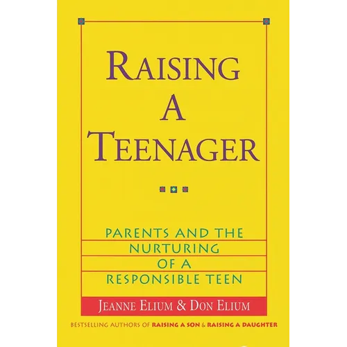 Raising a Teenager: Parents and the Nurturing of a Responsible Teen - Paperback