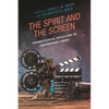 The Spirit and the Screen: Pneumatological Reflections on Contemporary Cinema - Hardcover