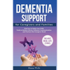 Dementia Support for Caregivers and Families: Find Joy in Daily Care with Tools to Reduce Stress, Enhance Communication, and Nurture the Caregiver Bon - Hardcover
