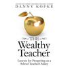 The Wealthy Teacher: Lessons for Prospering on a School Teacher's Salary - Paperback