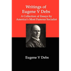 Writings of Eugene V Debs: A Collection of Essays by America's Most Famous Socialist - Paperback