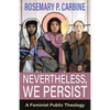 Nevertheless, We Persist: A Feminist Public Theology - Paperback