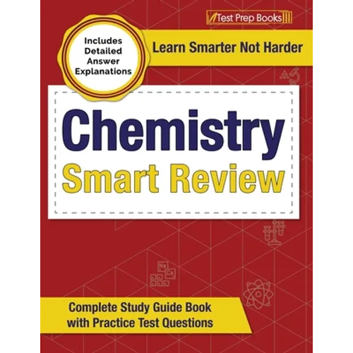 Chemistry Smart Review 2023-2024: Complete Study Guide Book with Practice Test Questions [Includes Detailed Answer Explanations] - Paperback
