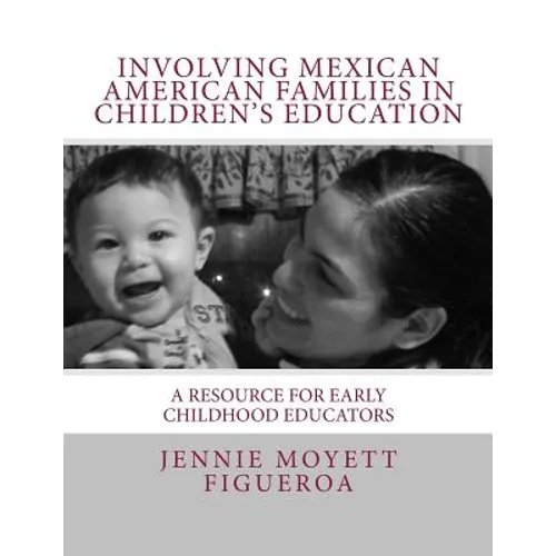 Involving Mexican American Families in Children's Education: A Resource for Early Childhood Educators - Paperback