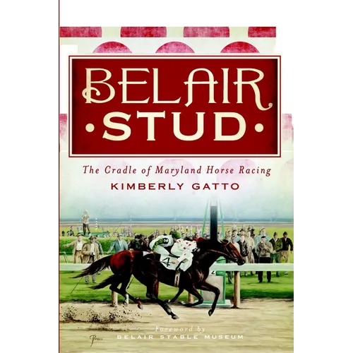 Belair Stud: The Cradle of Maryland Horse Racing - Paperback