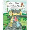 Once Upon a Fairy Tale House: The True Story of Four Sisters and the Magic They Built - Hardcover