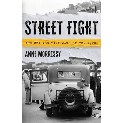 Street Fight: The Chicago Taxi Wars of the 1920s - Hardcover