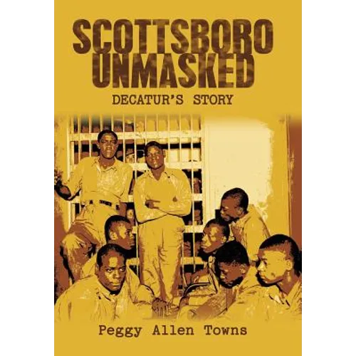 Scottsboro Unmasked: Decatur'S Story - Hardcover