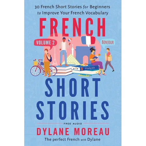 French Short Stories: Thirty French Short Stories for Beginners to Improve your French Vocabulary - Volume 2 - Paperback