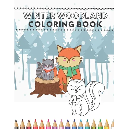 Winter Woodland Coloring Book: Happy Animals From The Forest Invite Your Child To Play Coloring Together - Paperback
