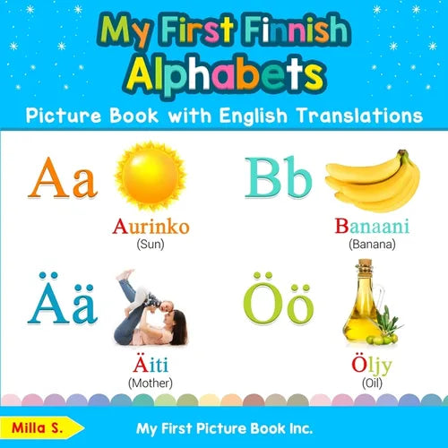 My First Finnish Alphabets Picture Book with English Translations: Bilingual Early Learning & Easy Teaching Finnish Books for Kids - Paperback