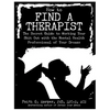 How to Find a Therapist: The Secret Guide to Working Your Shit Out with the Mental Health Professional of Your Dreams - Paperback