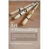 The Art of Flutemaking - Paperback