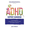 The ADHD Support Handbook: A Real-Life Guide to Empowering a Child with ADHD and Related Conditions - Paperback