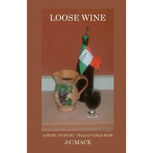 Loose Wine: An inside story of Tuscan table wine... - Paperback