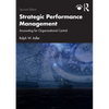 Strategic Performance Management: Accounting for Organizational Control - Paperback
