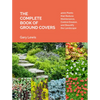 The Complete Book of Ground Covers: 4000 Plants That Reduce Maintenance, Control Erosion, and Beautify the Landscape - Hardcover
