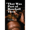 "That Was Part of Baseball Then": Interviews with 24 Former Major League Baseball Players, Coaches and Managers - Paperback